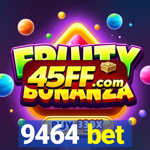 9464 bet